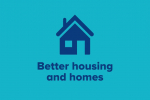 Better housing and homes